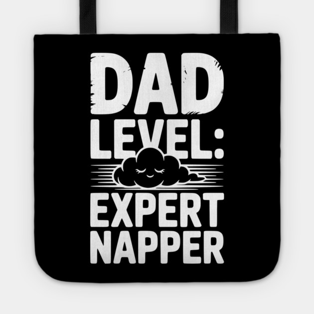 Dad Level Expert Napper Tote by Frank Ring