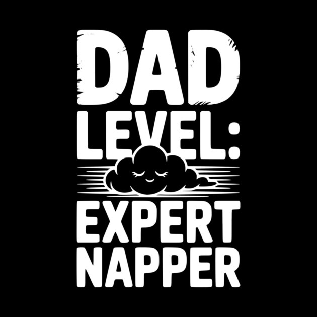 Dad Level Expert Napper by Frank Ring