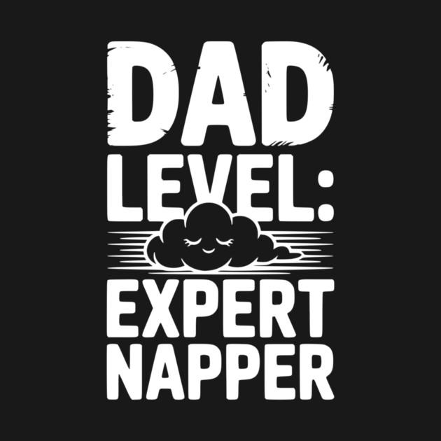 Dad Level Expert Napper by Frank Ring