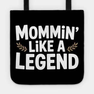 Mommin’ Like a Legend Tote