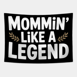 Mommin’ Like a Legend Tapestry
