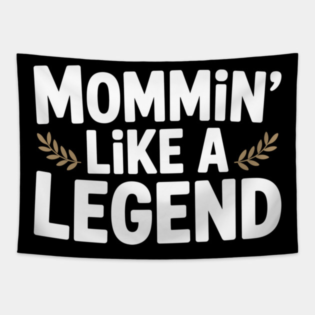 Mommin’ Like a Legend Tapestry by Frank Ring
