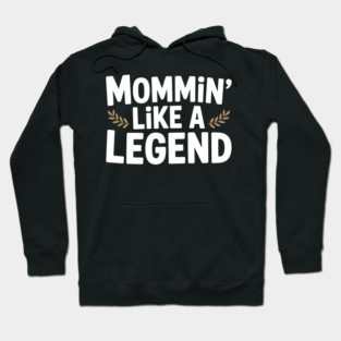 Mommin’ Like a Legend Hoodie