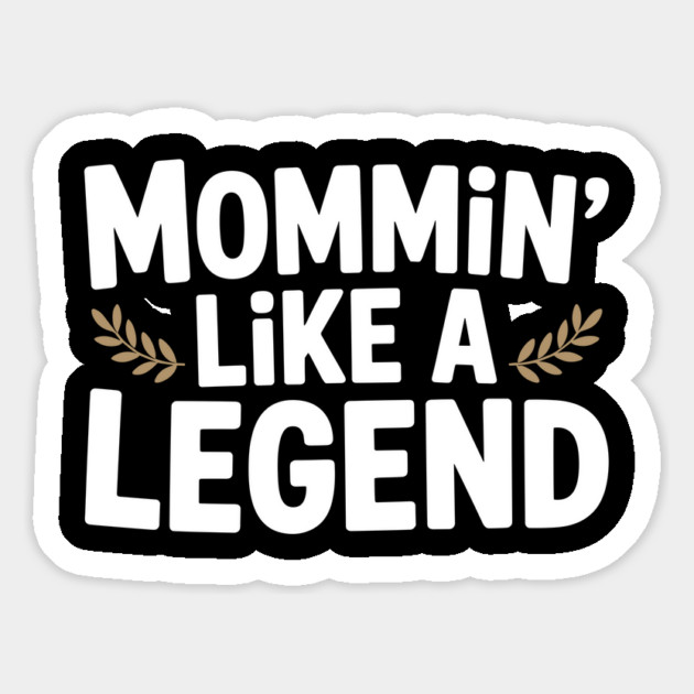 Mommin’ Like a Legend Magnet by Frank Ring