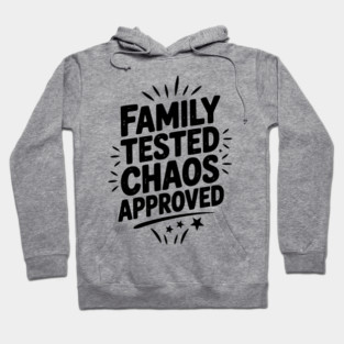 Family Tested Chaos Approved Hoodie