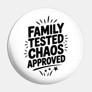 Family Tested Chaos Approved Pin