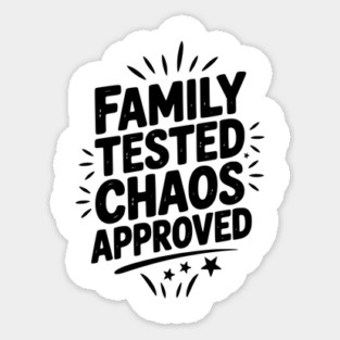 Family Tested Chaos Approved Sticker