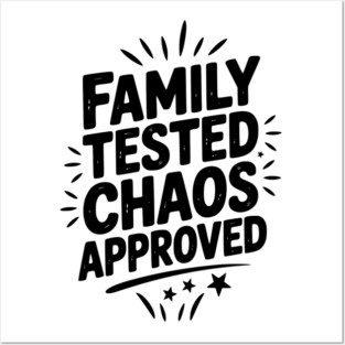 Family Tested Chaos Approved Posters and Art