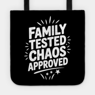 Family Tested Chaos Approved Tote