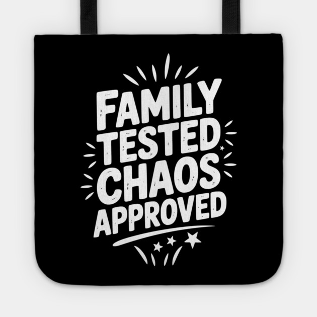 Family Tested Chaos Approved Tote by Frank Ring