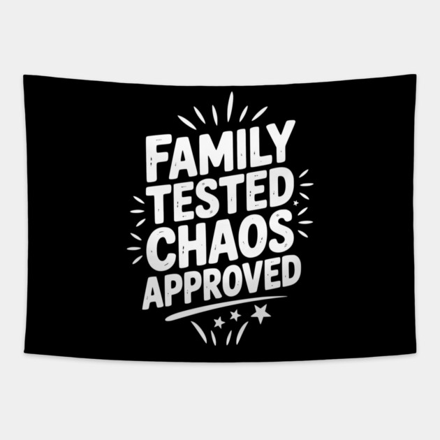 Family Tested Chaos Approved Tapestry by Frank Ring