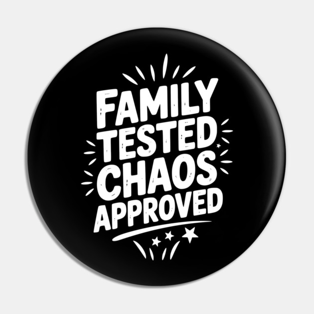 Family Tested Chaos Approved Pin by Frank Ring