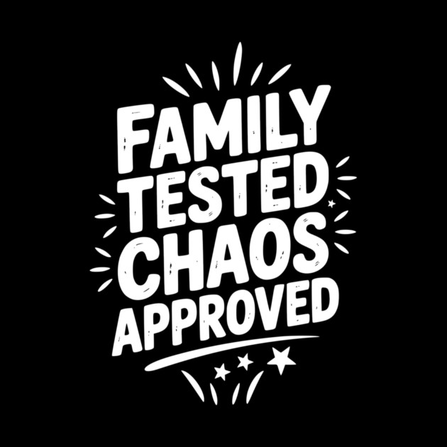 Family Tested Chaos Approved by Frank Ring