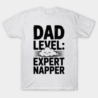 Dad Level Expert Napper T-Shirt