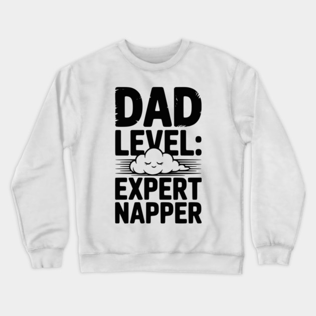 Dad Level Expert Napper Crewneck Sweatshirt by Frank Ring