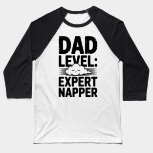 Dad Level Expert Napper Baseball T-Shirt