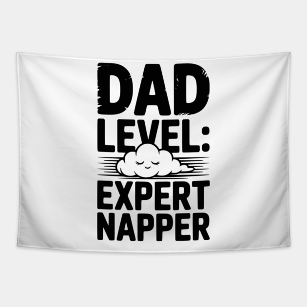Dad Level Expert Napper Tapestry by Frank Ring