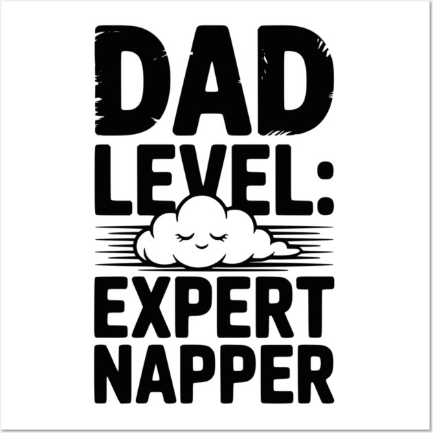 Dad Level Expert Napper Wall Art by Frank Ring