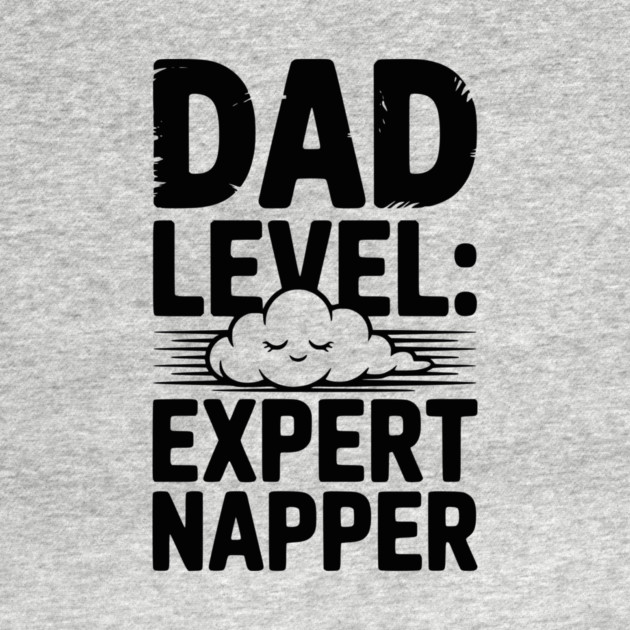 Dad Level Expert Napper by Frank Ring