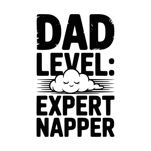 Dad Level Expert Napper by Frank Ring
