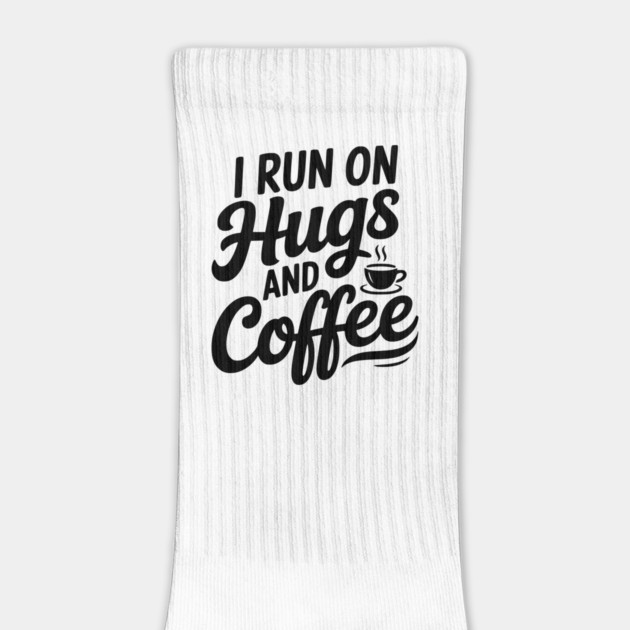 I Run on Hugs and Coffee by Frank Ring