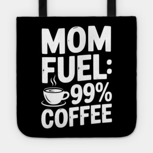 Mom Fuel: 99% Coffee Tote