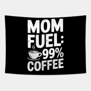 Mom Fuel: 99% Coffee Tapestry
