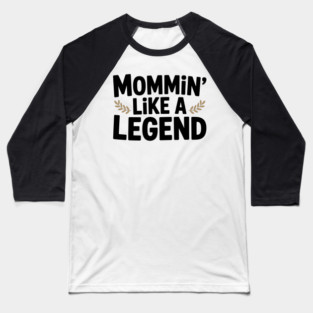 Mommin’ Like a Legend Baseball T-Shirt