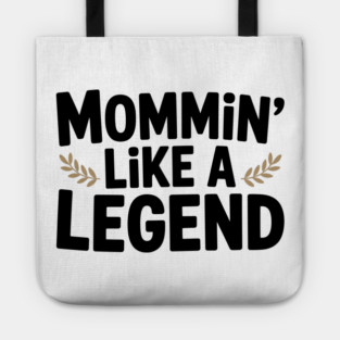 Mommin’ Like a Legend Tote