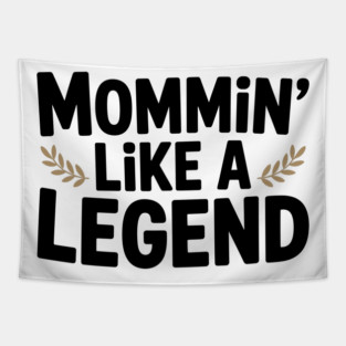 Mommin’ Like a Legend Tapestry