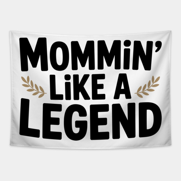 Mommin’ Like a Legend Tapestry by Frank Ring