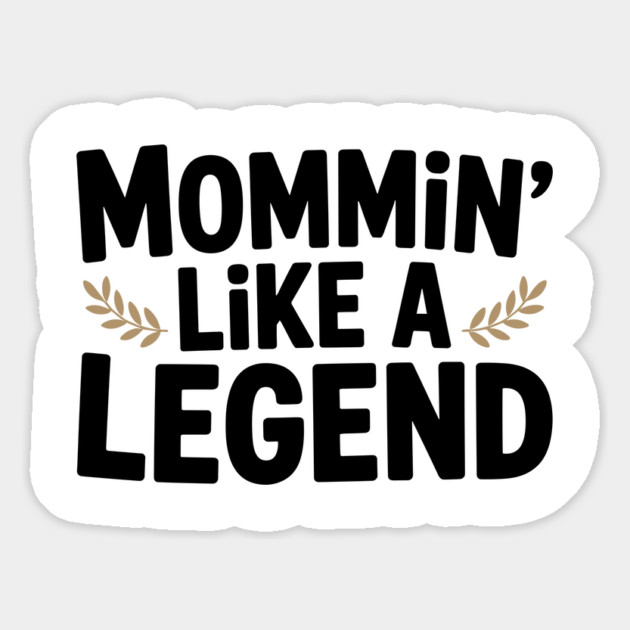 Mommin’ Like a Legend Magnet by Frank Ring
