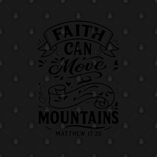 Faith can move mountains. by Eric's Store 10