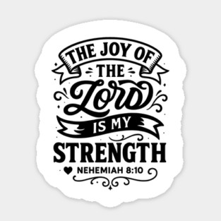 The joy of the Lord is my strength. Sticker