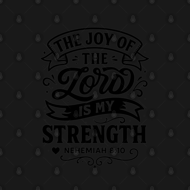 The joy of the Lord is my strength. by Eric's Store 10