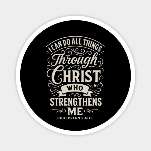 I can do all things through Christ who strengthens me. Magnet by Eric's Store 10