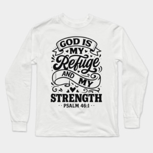 God is my refuge and strength. Long Sleeve T-Shirt