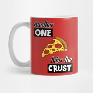Another ONE bites the CRUST Mug