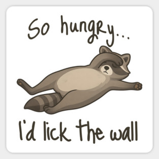 Fainting dramatic raccoon is so hungry he'd lick the wall Sticker