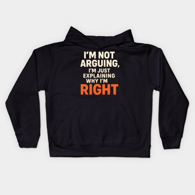 Not Arguing Quote – Funny Sarcasm Humor Gift Graphic Kids Hoodie by MakerMind8.2