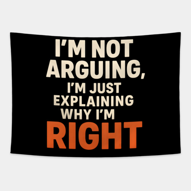 Not Arguing Quote – Funny Sarcasm Humor Gift Graphic Tapestry by MakerMind8.2