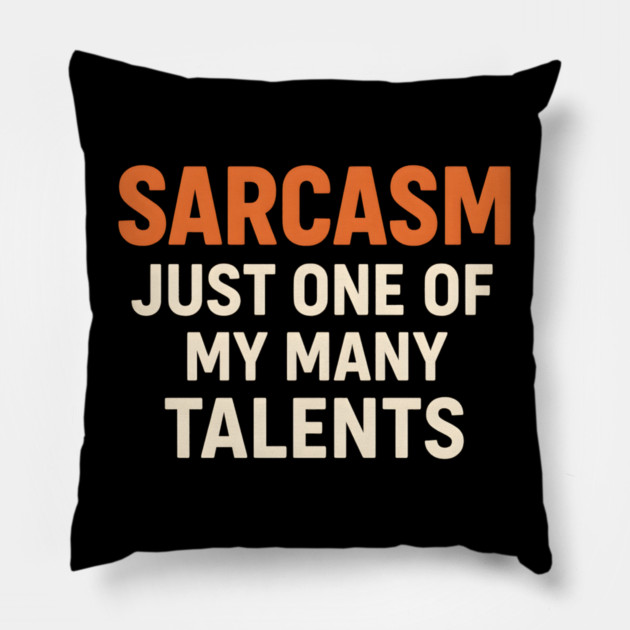 Sarcasm Talent – Funny Quote for Witty Humor Lovers Graphic Pillow by MakerMind8.2