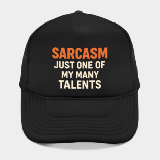 Sarcasm Talent – Funny Quote for Witty Humor Lovers Graphic Hat