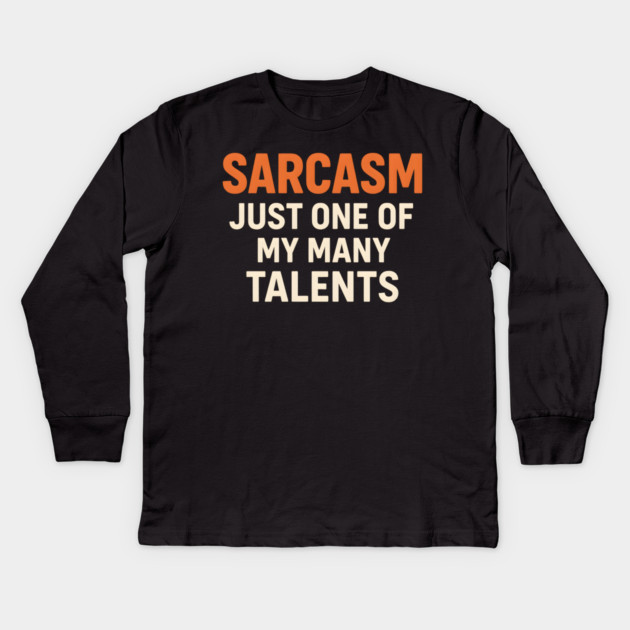 Sarcasm Talent – Funny Quote for Witty Humor Lovers Graphic Kids Long Sleeve T-Shirt by MakerMind8.2