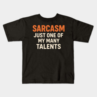 Sarcasm Talent – Funny Quote for Witty Humor Lovers Graphic Kids T-Shirt