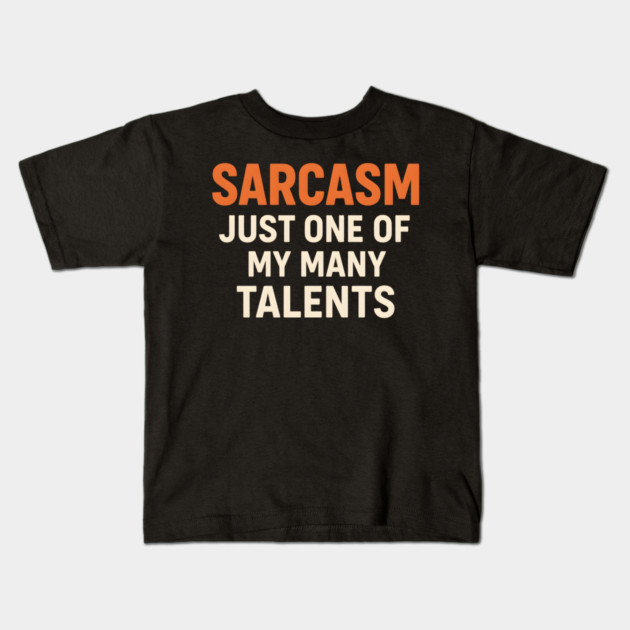 Sarcasm Talent – Funny Quote for Witty Humor Lovers Graphic Kids T-Shirt by MakerMind8.2