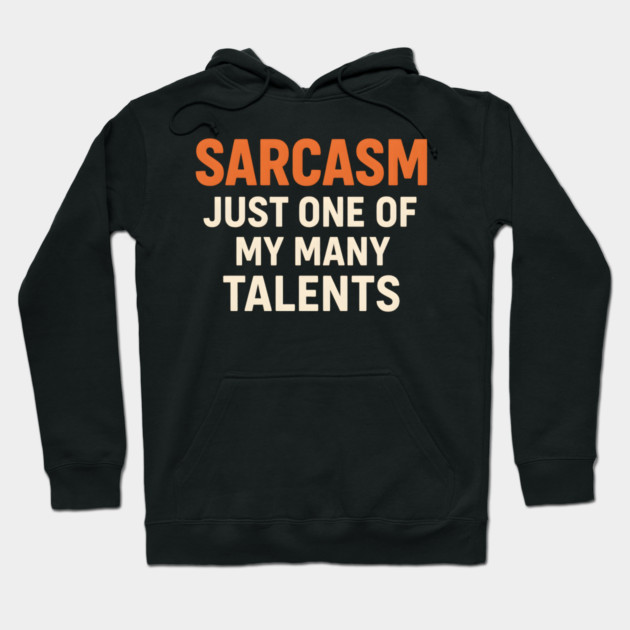 Sarcasm Talent – Funny Quote for Witty Humor Lovers Graphic Hoodie by MakerMind8.2