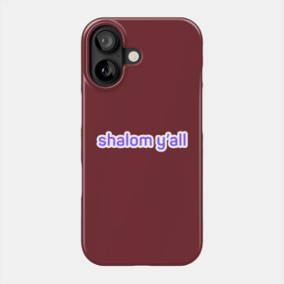 shalom y'all Phone Case