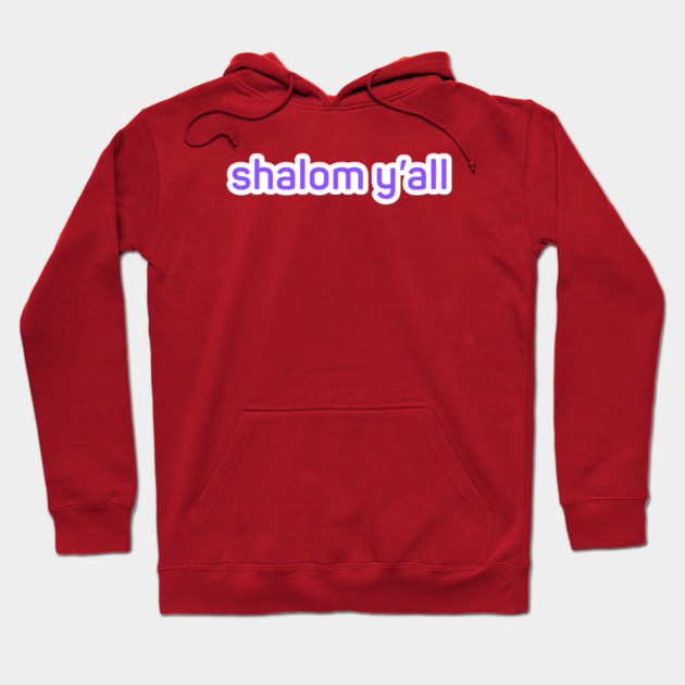 shalom y'all Hoodie by Low Life Shirts