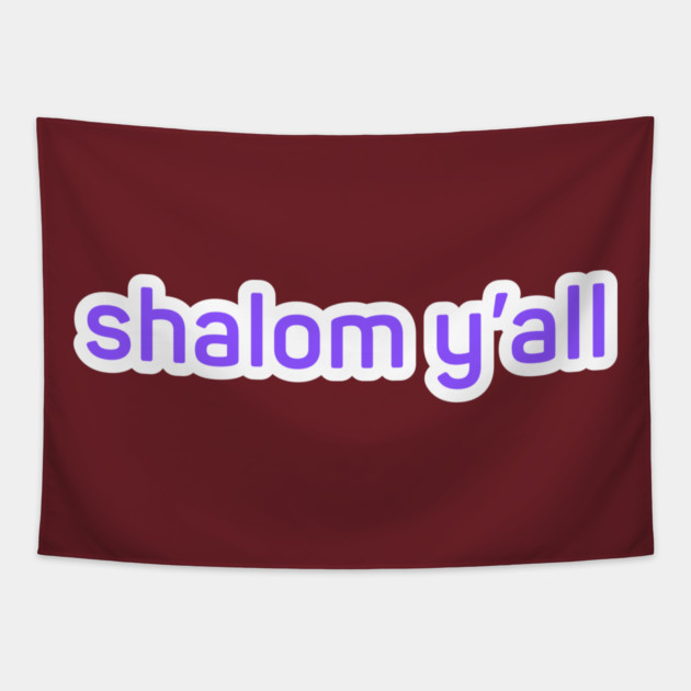 shalom y'all Tapestry by Low Life Shirts
